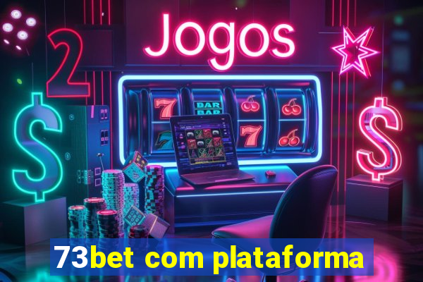 73bet com plataforma